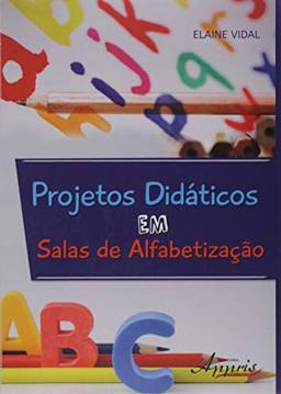 Projetos Didáticos Em Salas de Alfabetização