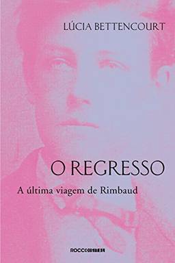 O regresso: A última viagem de Rimbaud