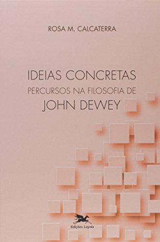 Ideias concretas - Percursos na filosofia de John Dewey
