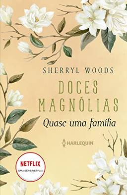 Quase uma família: Doces Magnólias Livro 3
