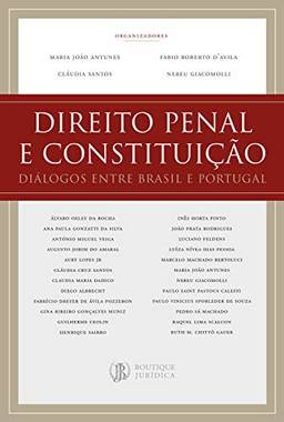 Direito Penal e Constituição: Diálogos entre Brasil e Portugal