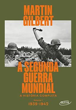 A Segunda Guerra Mundial (Vol.1, 1939-1942): A história completa