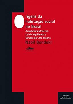 Origens da habitação social no Brasil: Arquitetura moderna, Lei do Inquilinato e difusão da casa própria
