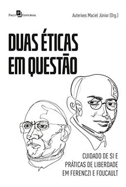 Duas Éticas em Questão: Cuidado de si e práticas de liberdade em Ferenczi e Foucault