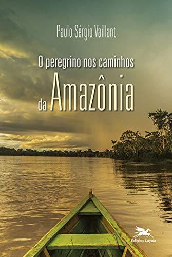 O Peregrino nos caminhos da Amazônia