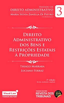 Direito Administrativo dos Bens e Restrições Estatais à Propriedade - Volume 3 -3º edição