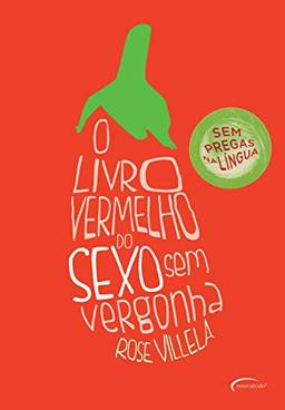 O livro vermelho do sexo sem vergonha: Sem pregas na língua