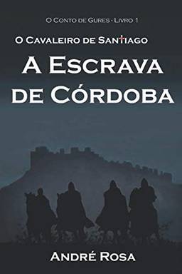 O Cavaleiro de Santiago e a Escrava de Córdoba