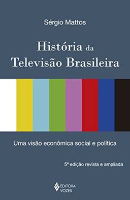 História da televisão brasileira: Uma visão econômica, social e política
