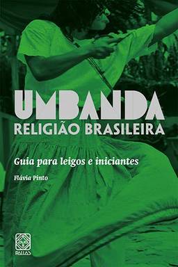 Umbanda Religiao Brasileira: Guia Para Leigos E Iniciantes