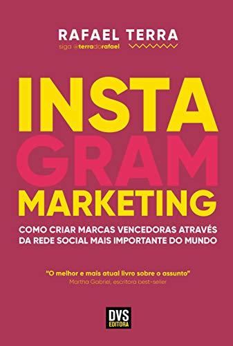 Instagram Marketing: Como criar marcas vencedoras através da rede social mais importante do mundo