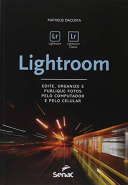 Lightroom: edite, organize e publique fotos pelo computador e pelo celular