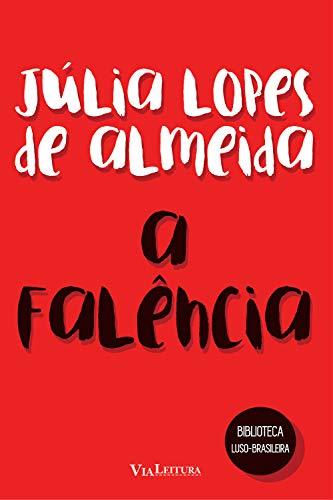 Júlia Lopes de Almeida - A Falência: Coleção Biblioteca Luso-Brasileira: Volume 1