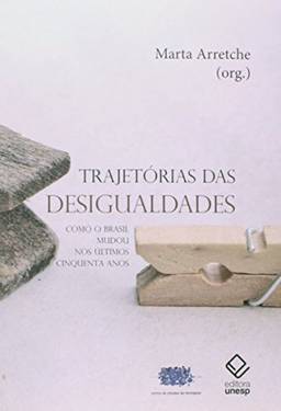 Trajetórias das desigualdades: Como o Brasil mudou nos últimos cinquenta anos