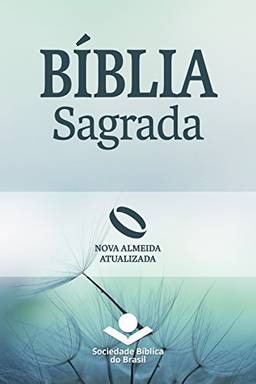 Bíblia Sagrada Nova Almeida Atualizada: Uma tradução clássica com linguagem atual