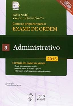 OAB. Como Se Preparar Para o Exame de Ordem. Administrativo - Volume 3. Série Resumo 1ª Fase