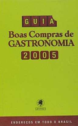 Guia Boas Compras De Gastronomia 2005