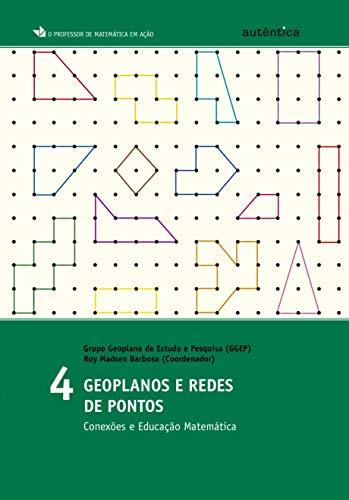 Geoplanos e redes de pontos - Conexões e Educação Matemática - Vol. 4: Volume 4