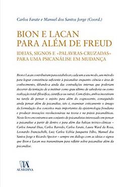 Bion e Lacan para além de Freud: ideias, signos e «palavras cruzadas» para uma psicanálise em mudança
