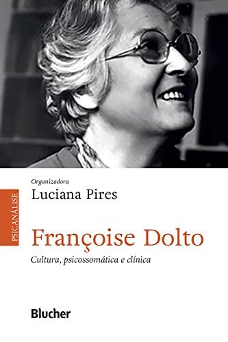 Françoise Dolto: Cultura, psicossomática e clínica