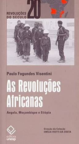 As Revoluções Africanas: Angola, Moçambique e Etiópia