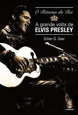 Retorno do rei: A grande volta de Elvis Presley