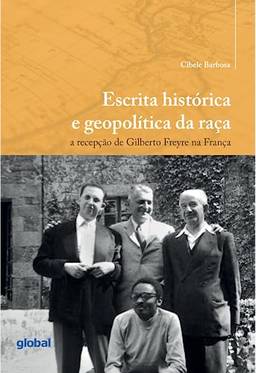 Escrita histórica e geopolítica da raça: a recepção de Gilberto Freyre na França