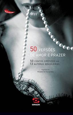 50 versões de amor e prazer: 50 contos eróticos por 13 autoras brasileiras (Coleção Muito Prazer Livro 1)