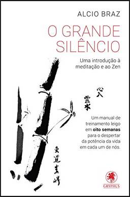 O Grande Silêncio: Uma introdução à meditação e ao Zen