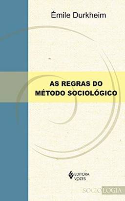 As Regras do método sociológico (Sociologia)