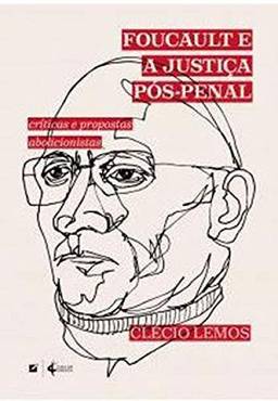 Foucault e a Justiça Pós-Penal