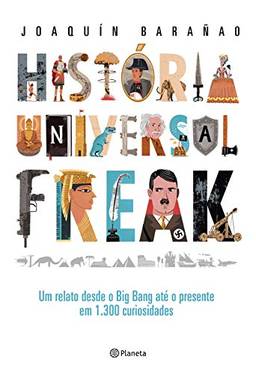 História universal freak: Um relato desde o Big Bang até o presente em 1.300 curiosidades