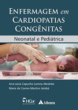 Enfermagem em Cardiopatias Congênitas: Neonatal e Pediátrica