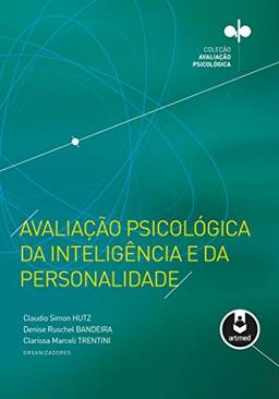 Avaliação Psicológica da Inteligência e da Personalidade - Coleção Avaliação Psicológica