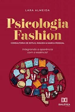 Psicologia Fashion: Consultoria de estilo, imagem e marca p