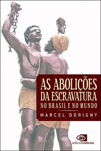 As abolições da escravatura no Brasil e no mundo