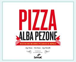 Pizza: Receitas dos melhores pizzaiolos de Nápoles