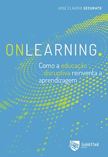 Onlearning: como a educação disruptiva reinventa a aprendizagem