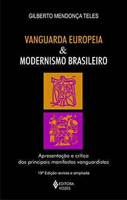 Vanguarda europeia e modernismo brasileiro: Apresentação dos principais poemas metalinguísticos, manifestos, prefácios e conferências vanguardistas, de 1857 a 1972