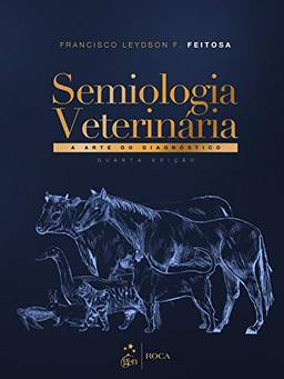 Semiologia Veterinária - A Arte do Diagnóstico