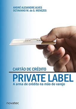 Cartão de Crédito Private Label: a Arma de Crédito na Mão do Varejo