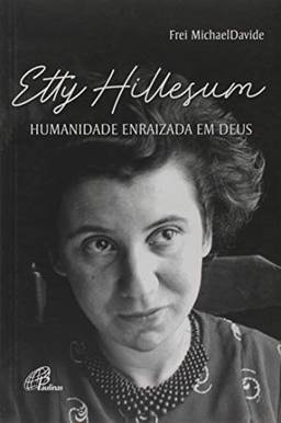 Etty Hillesum: Humanidade enraizada em Deus