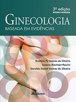 Ginecologia Baseada em Evidencias - 3ª Edição - Revista e Atualizada