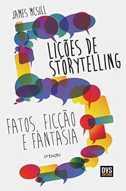5 Lições de Storytelling: Fatos, Ficção e Fantasia
