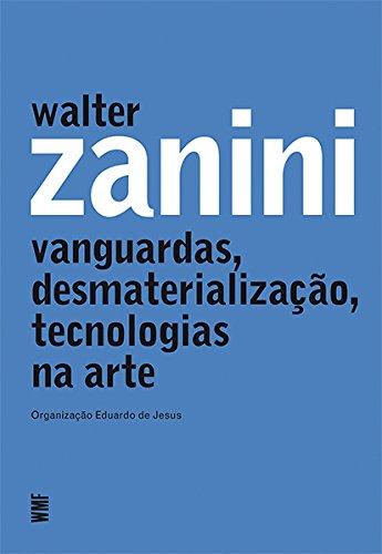 Walter Zanini: Vanguardas, desmaterialização, tecnologias na arte