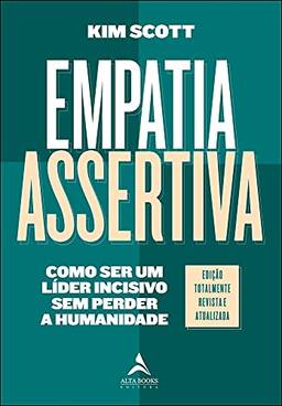 Empatia Assertiva: Como Ser Um Líder Incisivo Sem Perder a Humanidade