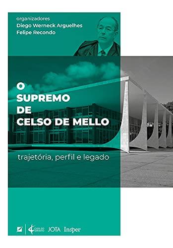 O supremo de Celso de Mello: trajetória, perfil e legado