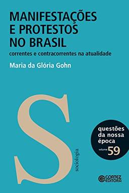 Manifestações e protestos no Brasil: Correntes e contracorrentes na atualidade (Questões da nossa época Livro 59)
