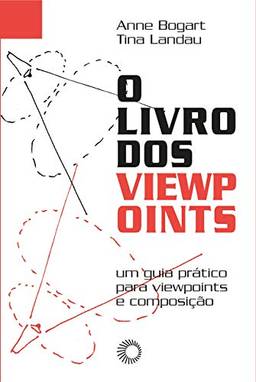 O livro dos Viewpoints: o guia prático para Viewpoints e composição