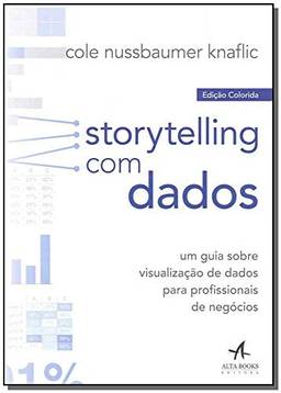Storytelling com dados: Um guia sobre visualização de dados para profissionais de negócios